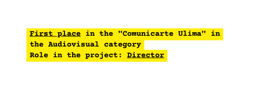 First place in the Comunicarte Ulima in the Audiovisual category Role in the project Director